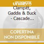 Clampitt, Gaddis & Buck - Cascade Serenade! cd