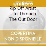 Rip Off Artist - In Through The Out Door cd