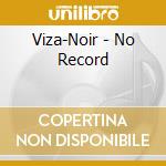 Viza-Noir - No Record cd