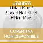 Hidari Mae / Speed Not Steel - Hidari Mae / Speed Not Steel cd musicale di Hidari Mae / Speed Not Steel