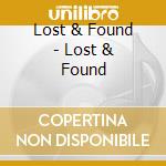 Lost & Found - Lost & Found cd musicale di Lost & Found