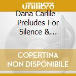 Dana Carlile - Preludes For Silence & Darkness cd