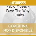 Pablo Moses - Pave The Way + Dubs cd