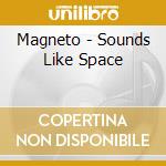 Magneto - Sounds Like Space cd