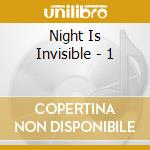 Night Is Invisible - 1 cd