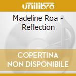 Madeline Roa - Reflection cd musicale di Madeline Roa