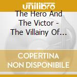 The Hero And The Victor - The Villainy Of The Ordinary cd