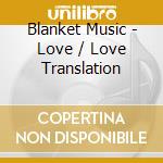 Blanket Music - Love / Love Translation cd