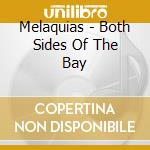 Melaquias - Both Sides Of The Bay cd