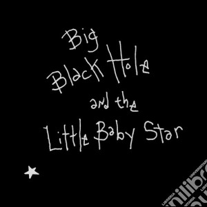 Sean Hayes - Big Black Hole And The Little Baby Star cd musicale di Sean Hayes