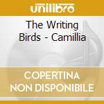 The Writing Birds - Camillia cd