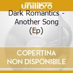 Dark Romantics - Another Song (Ep) cd