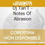 Dj Tan'T - Notes Of Abrasion cd
