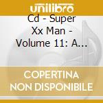 Cd - Super Xx Man - Volume 11: A Better Place cd