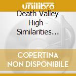 Death Valley High - Similarities Of The Loveless & The Undead cd musicale di Death Valley High