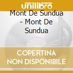 Mont De Sundua - Mont De Sundua cd musicale di Mont De Sundua