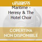 Maritime - Heresy & The Hotel Choir cd