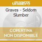 Graves - Seldom Slumber cd musicale