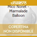Mico Nonet - Marmalade Balloon cd