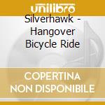 Silverhawk - Hangover Bicycle Ride cd