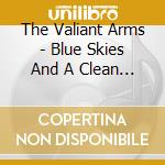 The Valiant Arms - Blue Skies And A Clean Getaway cd