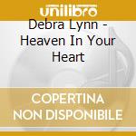 Debra Lynn - Heaven In Your Heart cd