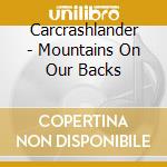 Carcrashlander - Mountains On Our Backs cd