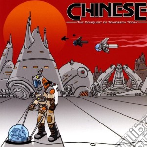 Chinese - Conquest Of Tomorrow Today cd musicale di Chinese