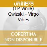 (LP Vinile) Gwizski - Virgo Vibes vinile