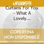 Curtains For You - What A Lovely Surprise To Wake Up Here cd