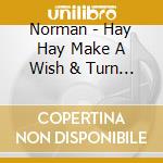 Norman - Hay Hay Make A Wish & Turn Away cd musicale di Norman
