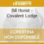 Bill Horist - Covalent Lodge
