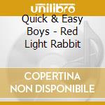 Quick & Easy Boys - Red Light Rabbit