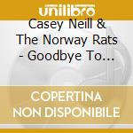 Casey Neill & The Norway Rats - Goodbye To The Rank And File