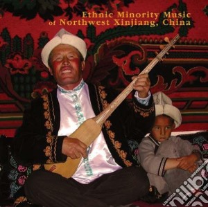 Ethnic Minority Music Of Northwest Xinji / Various cd musicale