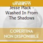 Jesse Plack - Washed In From The Shadows cd
