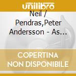 Neil / Pendras,Peter Andersson - As The Crow Flies cd musicale