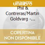 Phil & Contreras/Martin Goldvarg - Peaceful Warrior Speaks A Tribute To Phil Goldvarg cd