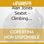 Alan Jones Sextet - Climbing (Rough) cd musicale di Alan Jones Sextet