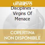 Disciplines - Virgins Of Menace cd musicale di Disciplines