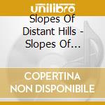 Slopes Of Distant Hills - Slopes Of Distant Hills cd