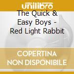 The Quick & Easy Boys - Red Light Rabbit cd
