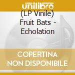 (LP Vinile) Fruit Bats - Echolation vinile