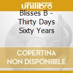 Blisses B - Thirty Days Sixty Years cd
