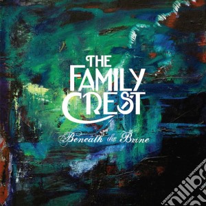 Family Crest - Beneath The Brine cd musicale di Family Crest