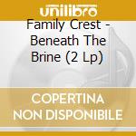 Family Crest - Beneath The Brine (2 Lp)