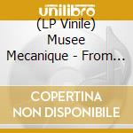(LP Vinile) Musee Mecanique - From Shores Of Sleep lp vinile di Musee Mecanique