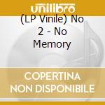 (LP Vinile) No 2 - No Memory lp vinile di No 2
