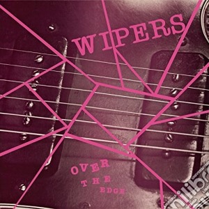 (LP Vinile) Wipers - Over The Edge lp vinile di Wipers