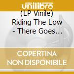 (LP Vinile) Riding The Low - There Goes The Neighbourhood (Colored Vinyl, Download, Limited To 500) vinile